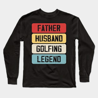 Father Husband Golfing Legend T Shirt For Men Long Sleeve T-Shirt